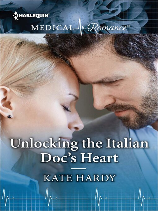 Title details for Unlocking the Italian Doc's Heart by Kate Hardy - Available